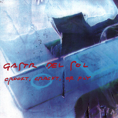 GASTR DEL SOL - Crookt, Crackt, or Fly LP