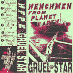 HENCHMEN FROM PLANET EARTH - Gruel Star TAPE