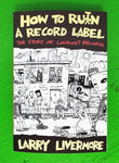 LARRY LIVERMORE - How To Ru(i)n A Record Label: The Story of Lookout Records BOOK