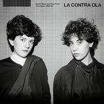 V/A - LA CONTRA OLA - Synth Wave & Post Punk from Spain 1980-86 DLP