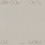 THE ORB - COW / Chill Out World! LP