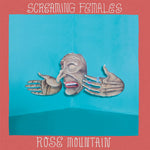 SCREAMING FEMALES - Rose Mountain LP