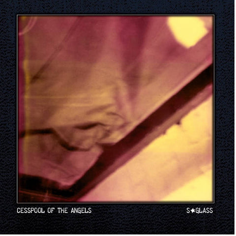 S*GLASS - Cesspool of the Angels LP