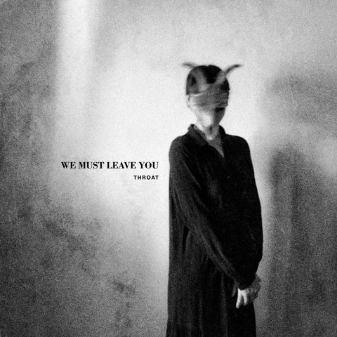 THROAT - We Must Leave You LP