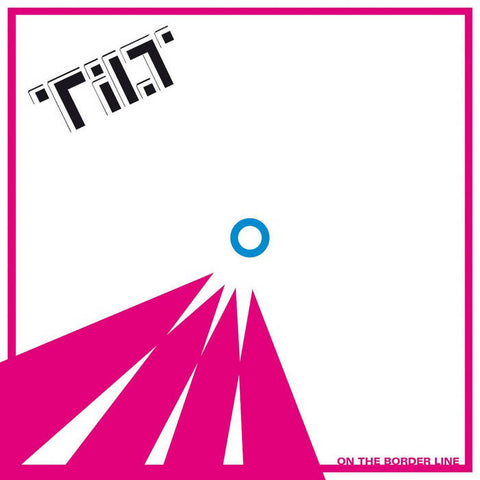 TILT - On The Border Line LP