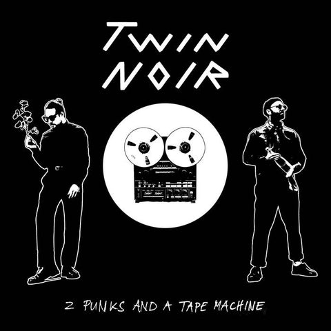 TWIN NOIR - 2 Punks And A Tape Machine LP
