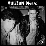 WHEEZING MANIAC — Shade Through the Night Door LP