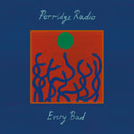 PORRIDGE RADIO - every bad LP