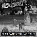 NO SYSTEM - Dead Bands Tell No Tales 7\"
