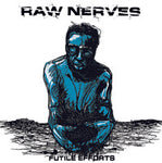 RAW NERVES - futile efforts LP 