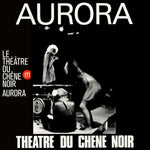 LE THEATRE DU CHENE NOIR - Aurora LP