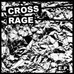 CROSS RAGE - same 7"