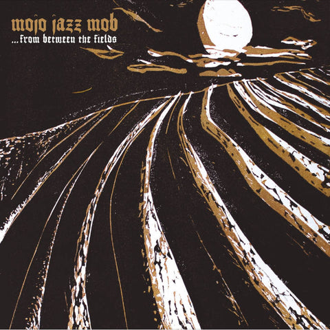 MOJO JAZZ MOB - From Between The Fields LP