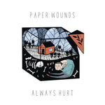 PAPER WOUNDS - always hurt 7"