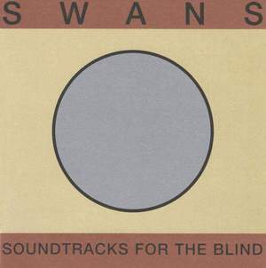 SWANS - Soundtracks For The Blind 4xLP