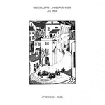 NED COLLETTE / JAMES RUSHFORD / JOE TALIA - Afternoon - Dusk LP