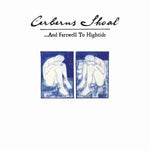 CERBERUS SHOAL - ...And Farewell To Hightide (Deluxe Expanded Edition) DLP