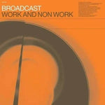 BROADCAST - Work And Non Work LP