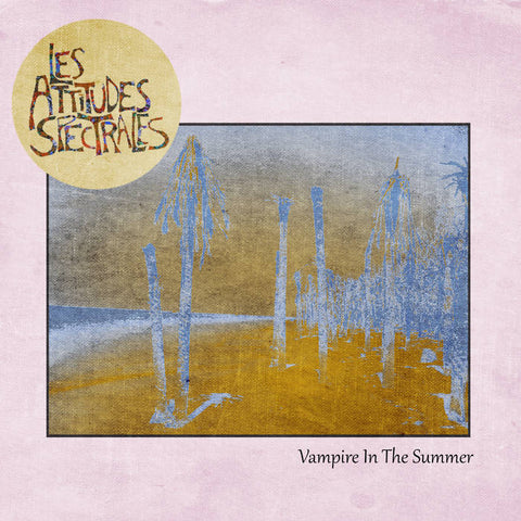LES ATTITUDES SPECTRALES - vampire in the summer LP