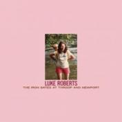 LUKE ROBERTS - The Iron Gates at Throop and Newport LP