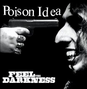 POISON IDEA - Feel The Darkness - Expanded Edition DLP