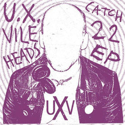 U.X. VILEHEADS - catch 22 7"
