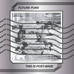 FUTURE PUNX - this is post wave LP