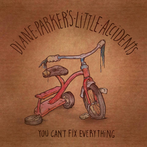 DIANE PARKER'S LITTLE ACCIDENTS - you can't fix everything LP