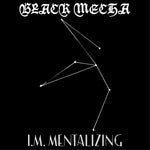 BLACK MECHA - I.M. Mentalizing LP