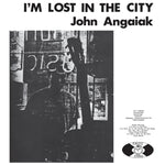 JOHN ANGAIAK - lost in the city LP