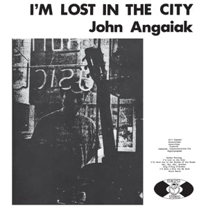 JOHN ANGAIAK - lost in the city LP