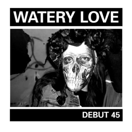 WATERY LOVE - Debut 45 7"