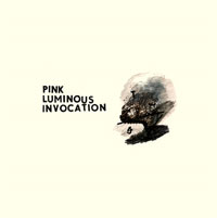 PINK LUMINOUS INVOCATION - same LP