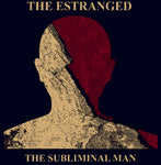 THE ESTRANGED the subliminal man LP (euro press)