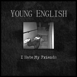 YOUNG ENGLISH - I Hate My Friends 7"