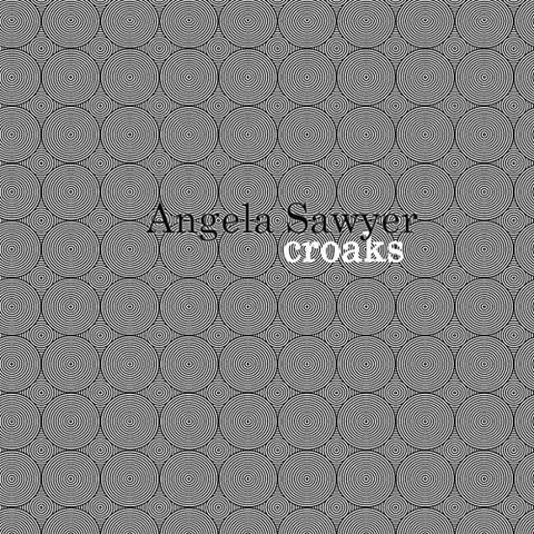 ANGELA SAWYER - croaks LP