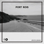 PORT ROIS - Atomic Pieces LP
