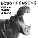 KEITH JOHN ADAMS - Roughhousing LP