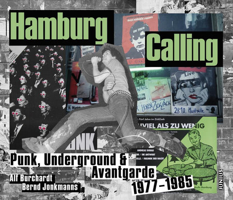 A. BURCHARDT & B. JONKMANNS - Hamburg Calling - Punk, Underground & Avantgarde 77 - 85 BOOK