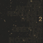 NEW DIRECTION UNIT - Axis/Another Revolvable Thing 2 LP