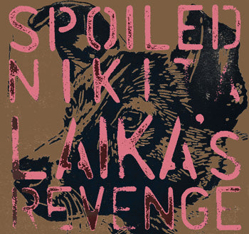 SPOILED NIKITA - Laika's Revenge! LP