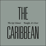 THE CARIBBEAN - The 65 Cent Dinner 7"
