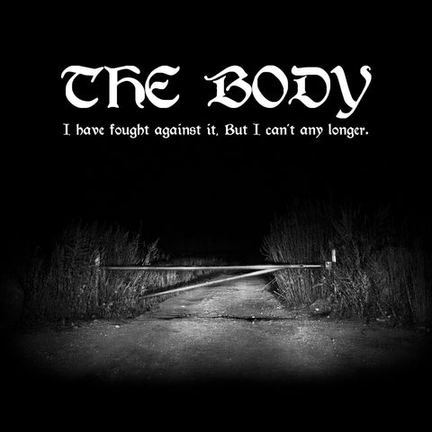 THE BODY - I have fought against it, but I can't any longer DLP