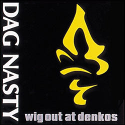DAG NASTY - Wig Out At Denko's LP