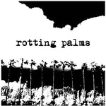 ROTTING PALMS - s/t 7"