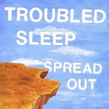 TROUBLED SLEEP - spread out 7"