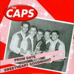 THE CAPS - sweetheart goodnight / prom date 7"