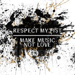 RESPECT MY FIST / MAKE MUSIC NOT LOVE - split LP