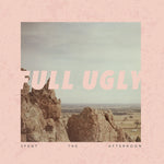 FULL UGLY - spent the afternoon LP