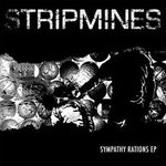 STRIPMINES - Sympathy Rations 7"